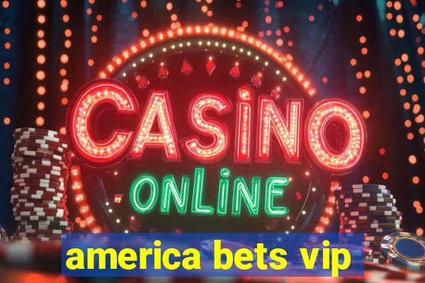 america bets vip